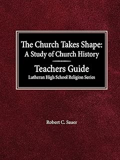 The Church Takes Shape A Study of Church History Teacher's Guide Lutheran High School Religion Series