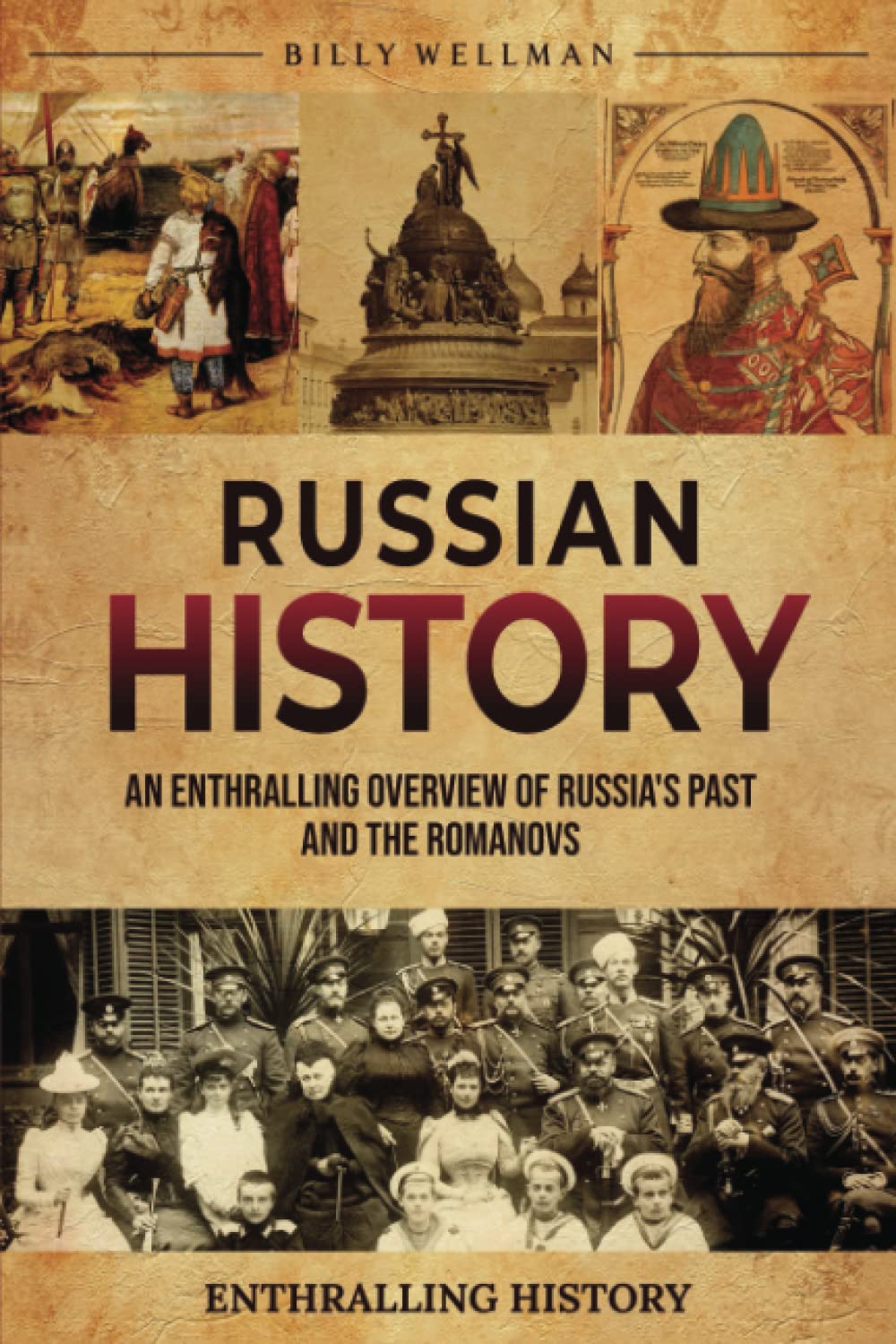 Russian History: An Enthralling Overview of Russia's Past and the Romanovs (Exploring the Past)