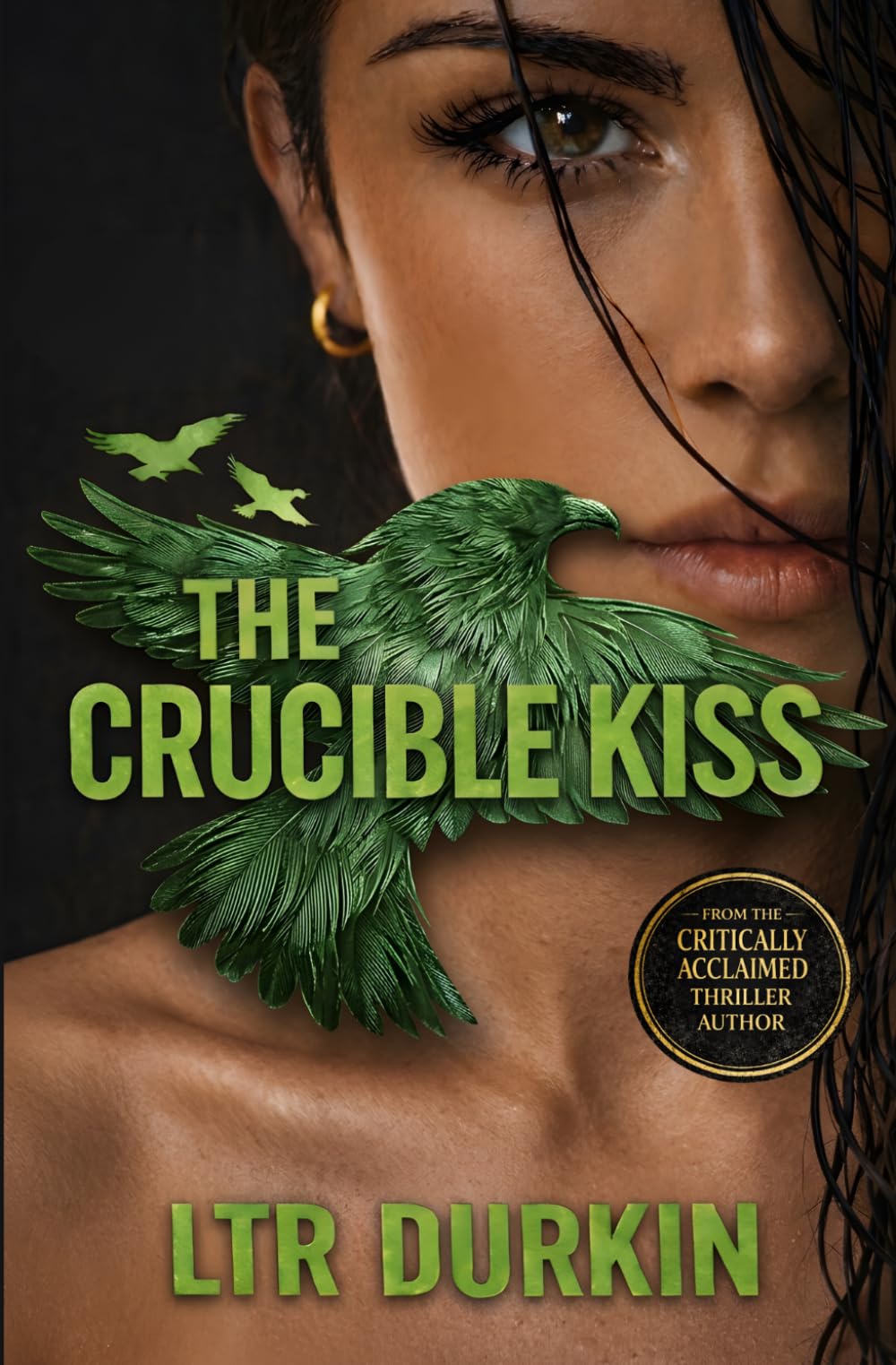The Crucible Kiss: A Psychological Assassin Thriller of Injury, Surveillance, and Deadly Intelligence Operations Across Europe (Songbird)