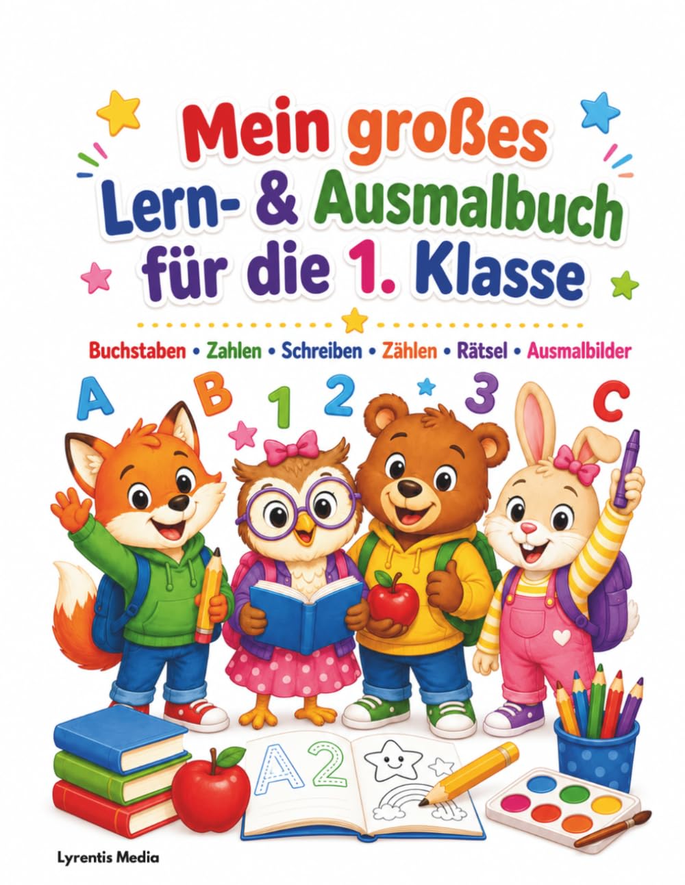 Mein großes Lern- & Ausmalbuch für die 1. Klasse: Buchstaben, Zahlen, Schreiben, Zählen, Rätsel, Ausmalbilder und Spiele