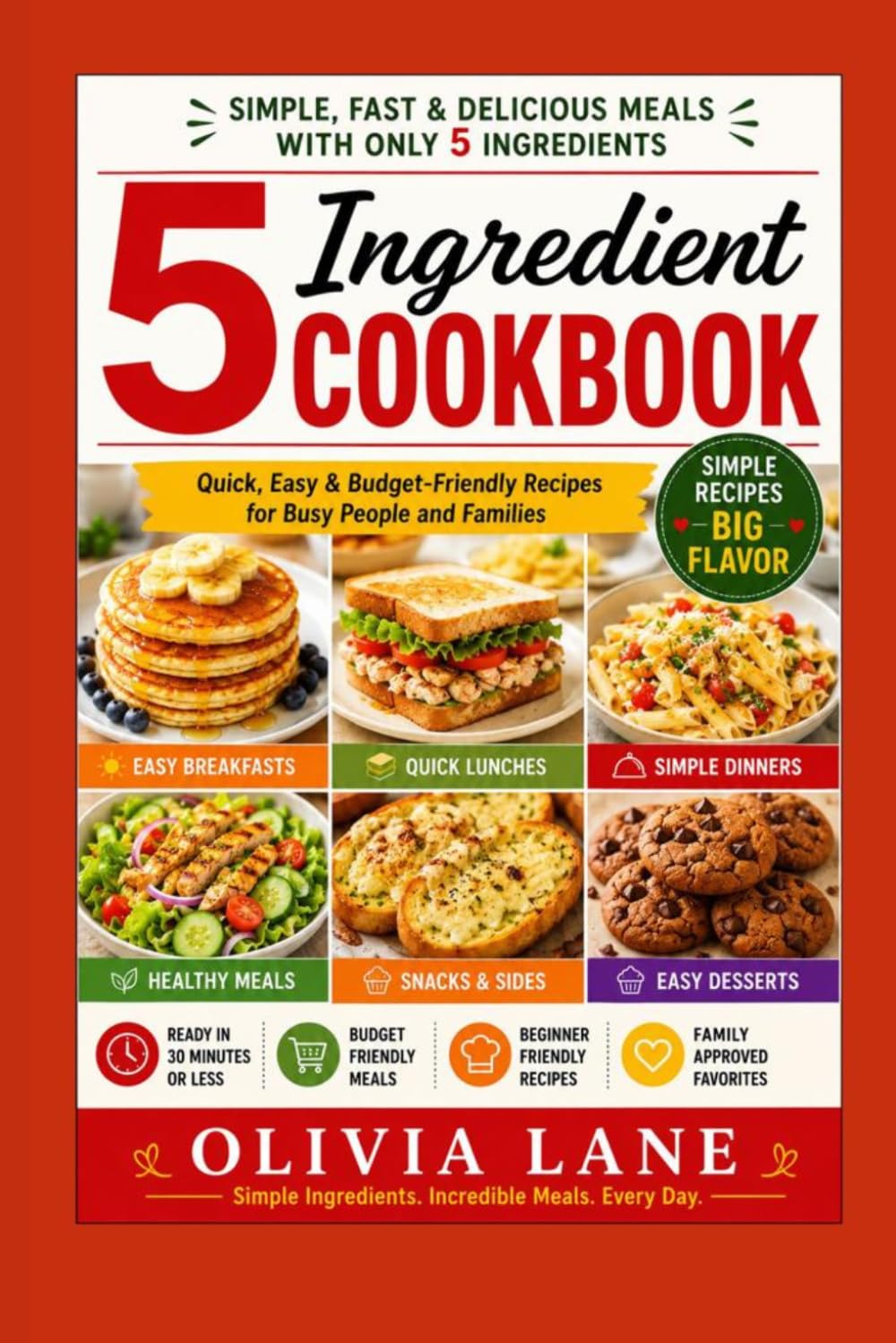 5-Ingredient Cookbook: Simple, Fast & Delicious Meals with Only 5 Ingredients