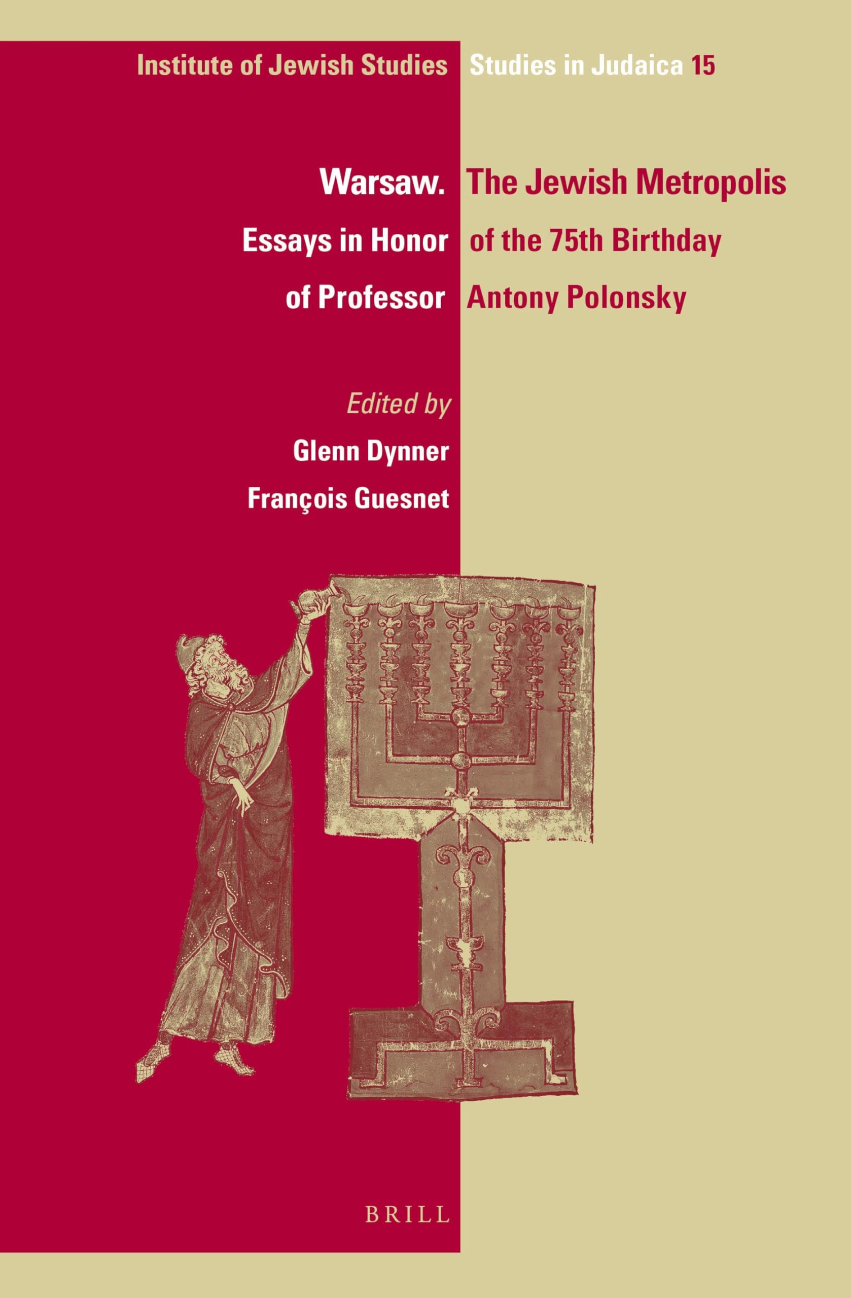 Warsaw. The Jewish Metropolis: Essays in Honor of the 75th Birthday of Professor Antony Polonsky: 15 (IJS Studies in Judaica, 15)
