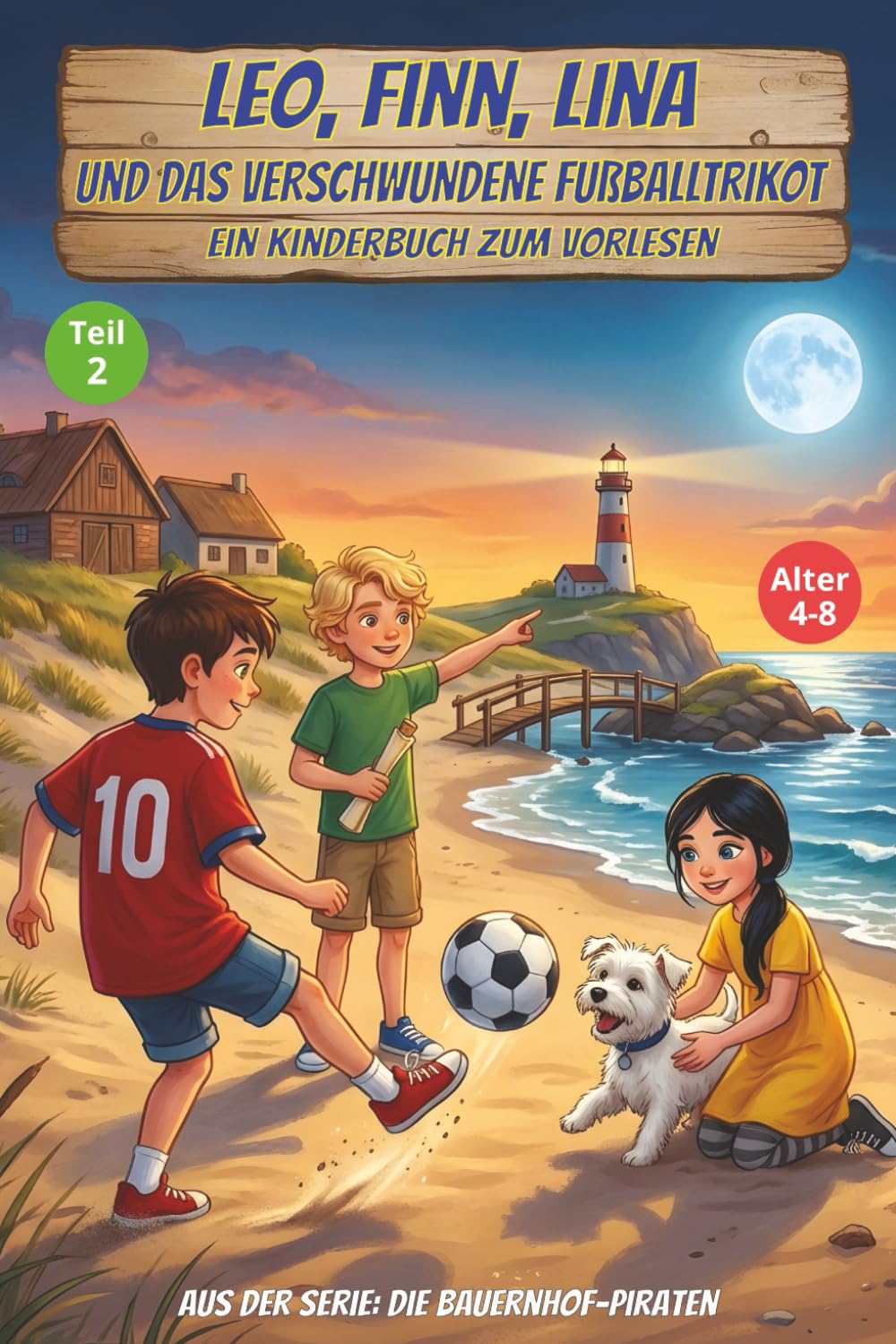 Leo, Finn, Lina und das verschwundene Fußballtrikot, ein Kinderbuch zum Vorlesen, aus der Serie: die Bauernhof-Piraten, Alter 4-8: Gute-Nacht-Geschichten für Kinder (Die Fußball-Bauernhof-Piraten)