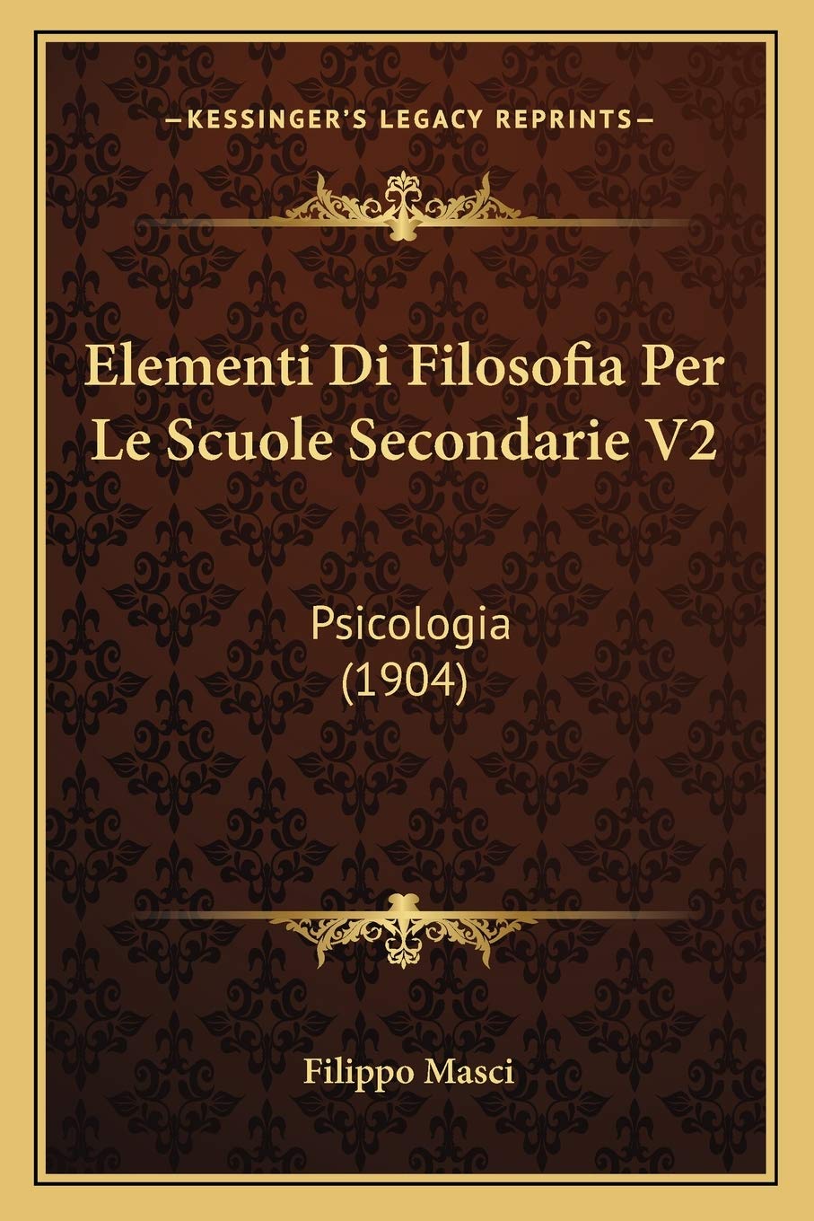 Elementi Di Filosofia Per Le Scuole Secondarie V2: Psicologia (1904)