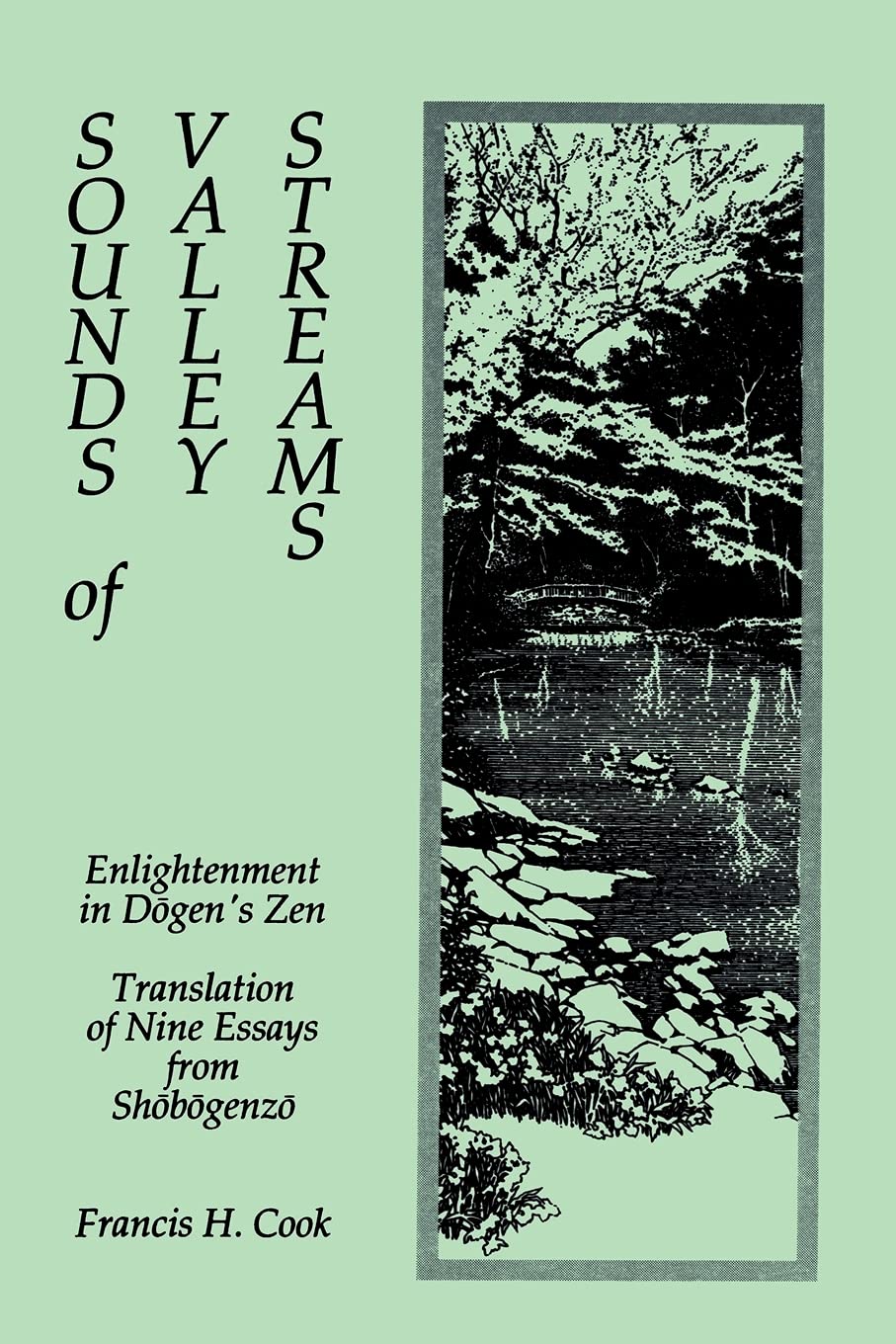 Sounds of Valley Streams (Suny Series in Buddhist Studies): Enlightenment in Dōgen's Zen Translation of Nine Essays from Shōbōgenzō