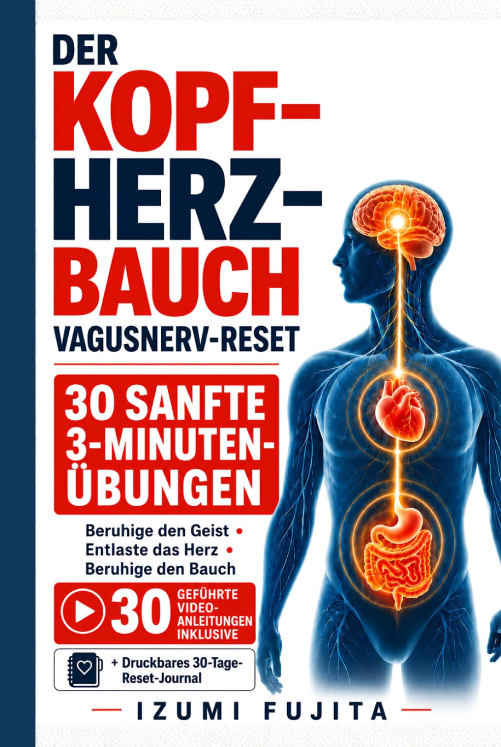 DER KOPF–HERZ–BAUCH Vagusnerv-Reset: 30 sanfte 3-Minuten-Übungen mit 30 geführten Video-Anleitungen