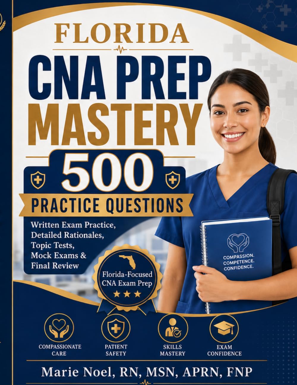 Florida CNA PREP MASTERY : 500 Practice questions: Written Exam Practice, Detailed Rationales, Topic Tests, Mock Exams & Final Review