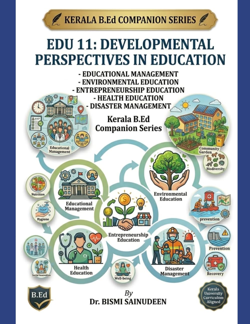 EDU - 11 DEVELOPMENTAL PERSPECTIVES IN EDUCATION: Educational Management · Environmental Education · Entrepreneurship Education Health Education · Disaster Management (Kerala B.Ed Companion Series)