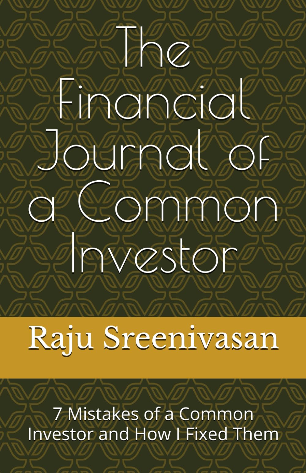 The Financial Journal of a Common Investor: 7 Mistakes of a Common Investor and How I Fixed Them