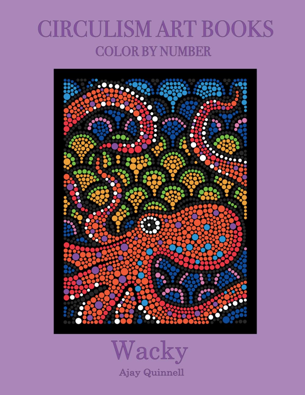 Wacky - Color by Number Circulism book : Superior paper edition
