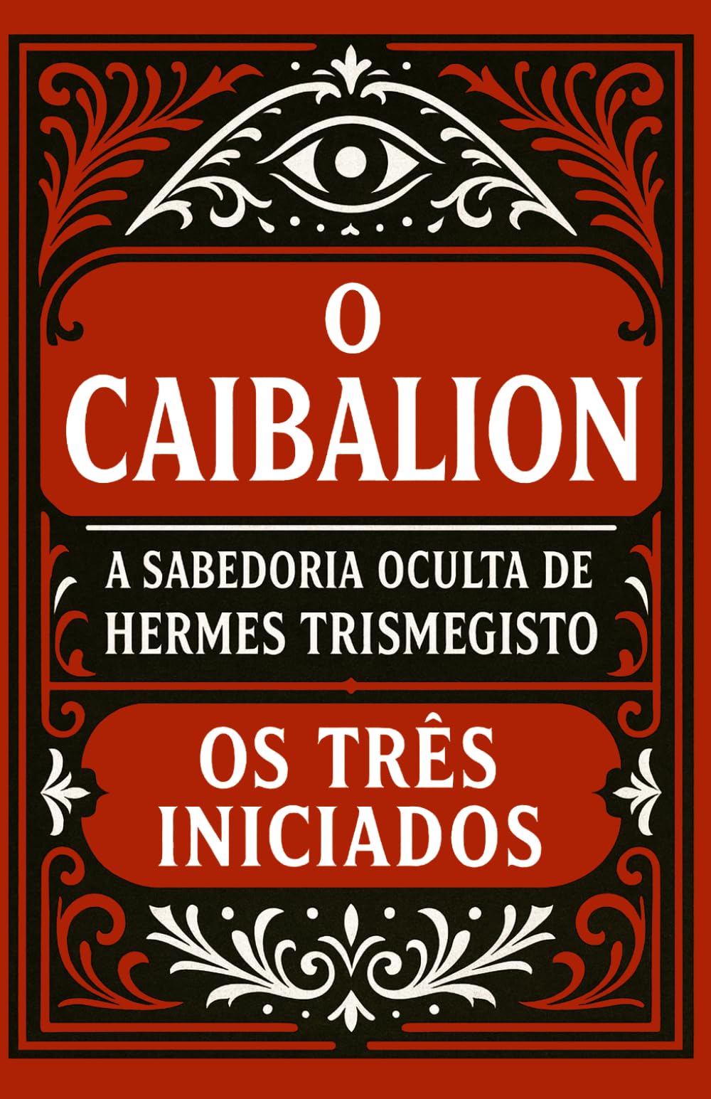 O Caibalion: A Sabedoria Oculta de Hermes Trismegisto