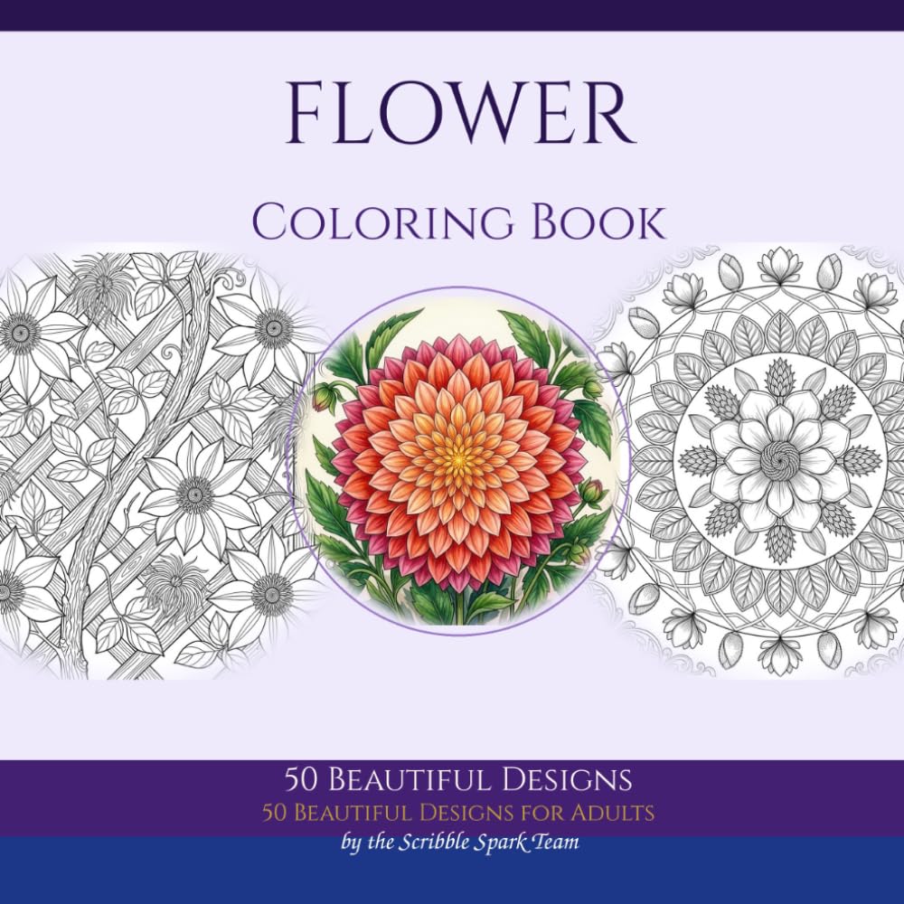 Flower Coloring Book: 50 Beautiful Designs for Adults: By the Scribble Spark Team