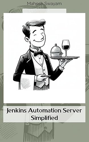 Jenkins Automation Server Simplified (DevOps CI/CD &amp; Cloud Computing) (English Edition)