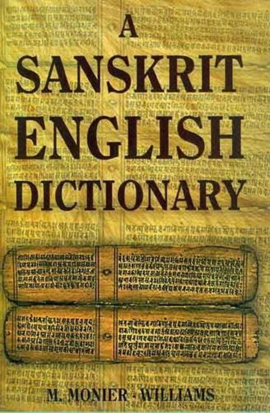 A Sanskrit English Dictionary 2005 Deluxe Edition: Etymologically and Philologically Arranged with Special Reference to Cognate Indo-European Languages, (English and Sanskrit Edition)