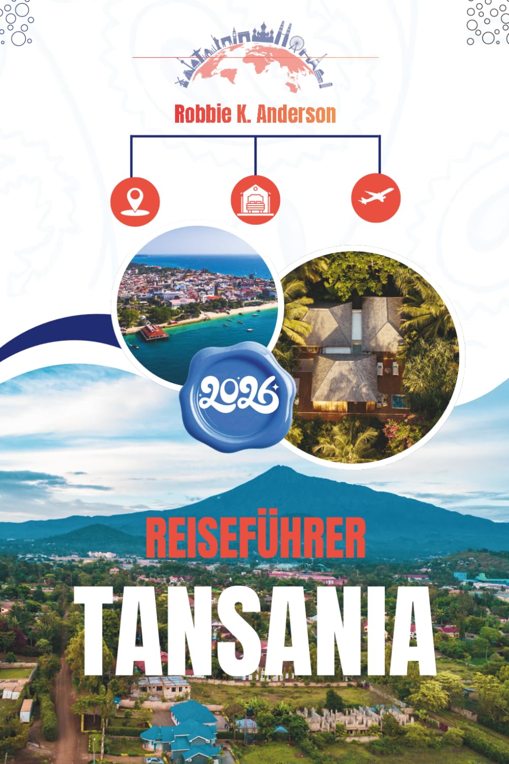 REISEFÜHRER TANSANIA 2026: Von der ersten Planung bis zur endgültigen Abreise