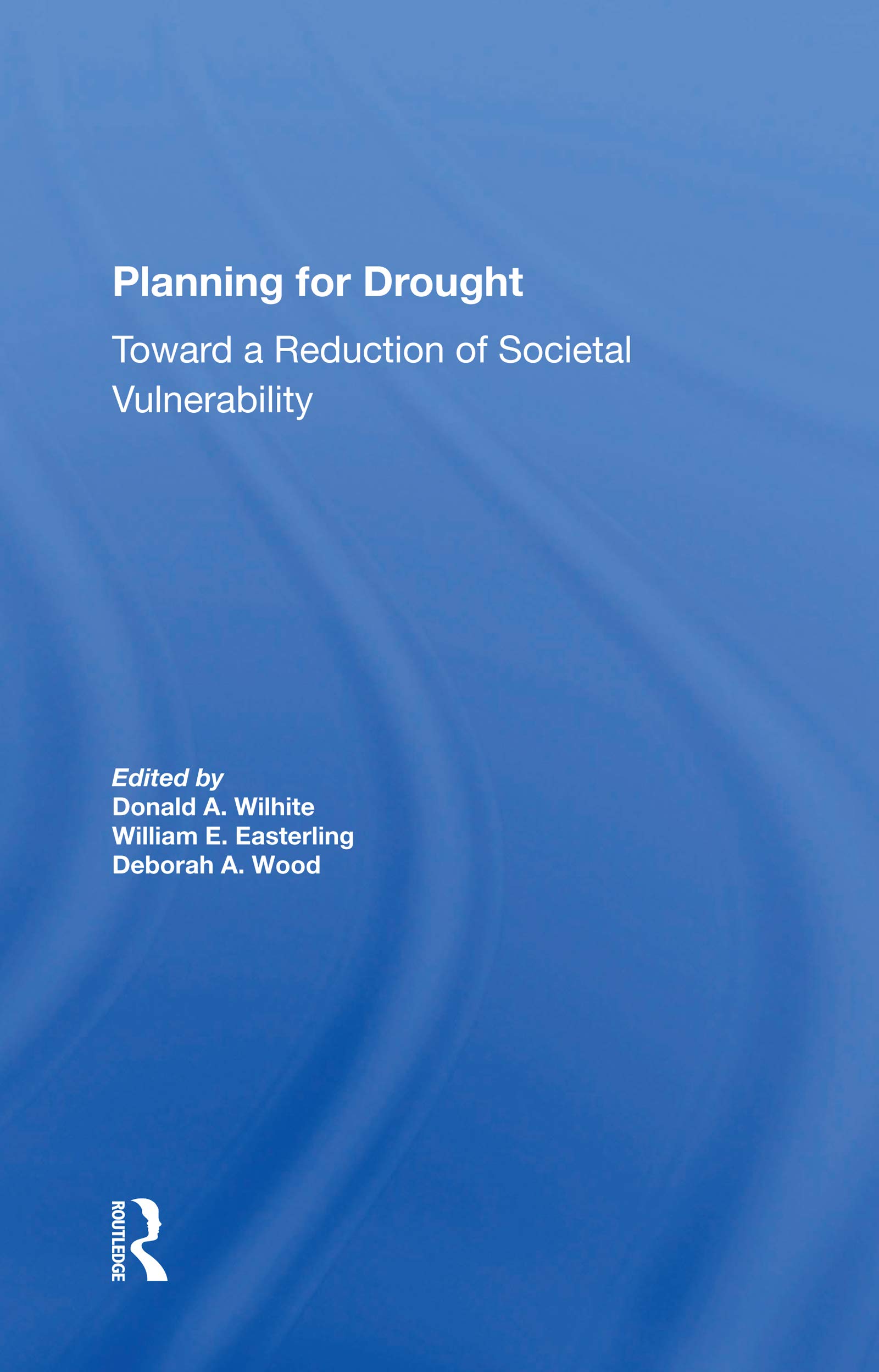 Planning For Drought: Toward A Reduction Of Societal Vulnerability