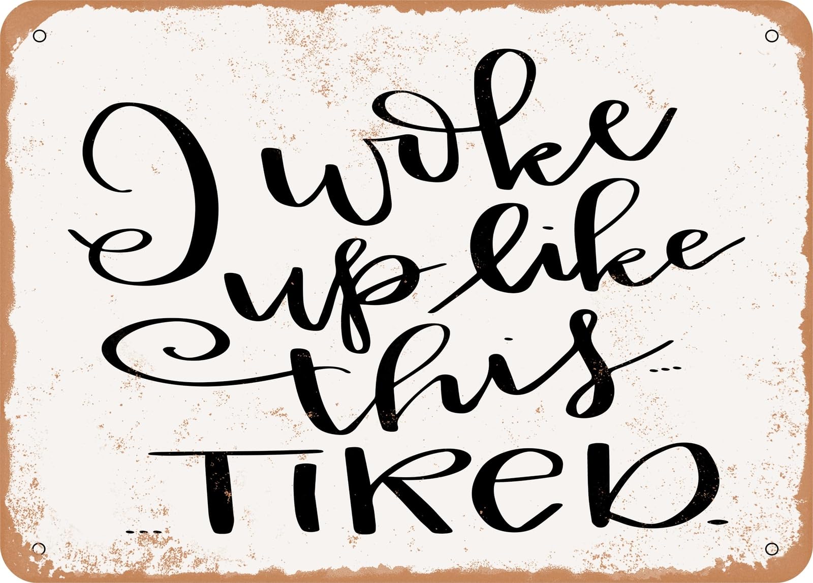 Miaomansenstore Metal Sign - I Woke Up Like This - Vintage Rusty Look Sign Home Decor