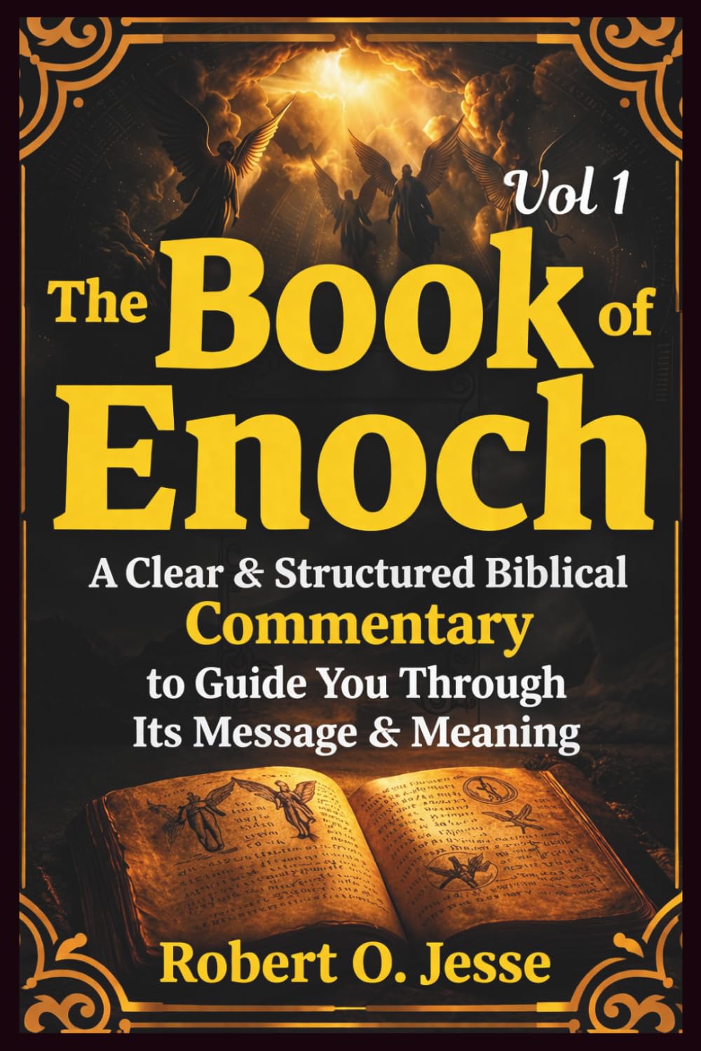 The Book of Enoch Vol 1: A Clear & Structured Biblical COMMENTARY to Guide You Through Its Message & Meaning