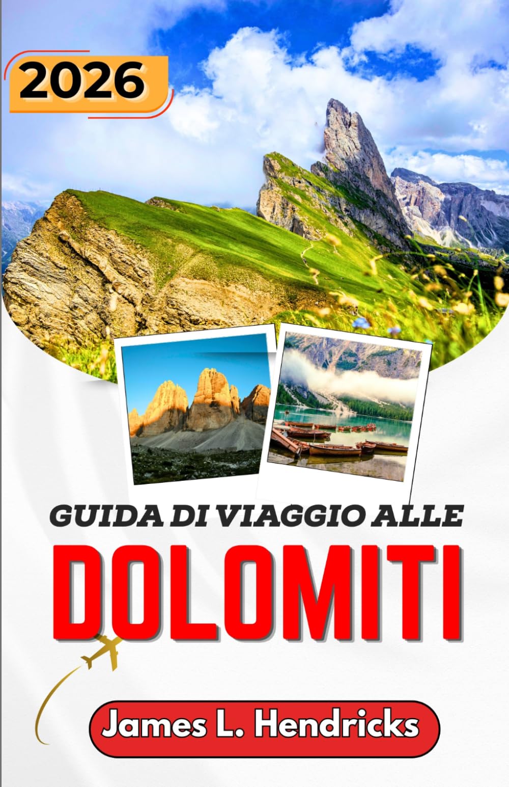 GUIDA DI VIAGGIO ALLE DOLOMITI 2026: Itinerari di montagna panoramici, borghi alpini, sentieri escursionistici, gastronomia locale e consigli pratici per pianificare un viaggio nel Nord Italia.