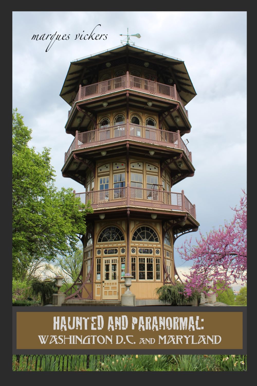 Haunted and Paranormal: Washington D.C. and Maryland: Disquieting Spirits Birthed By Strange Histories: 5 (Haunted and Paranormal Series)