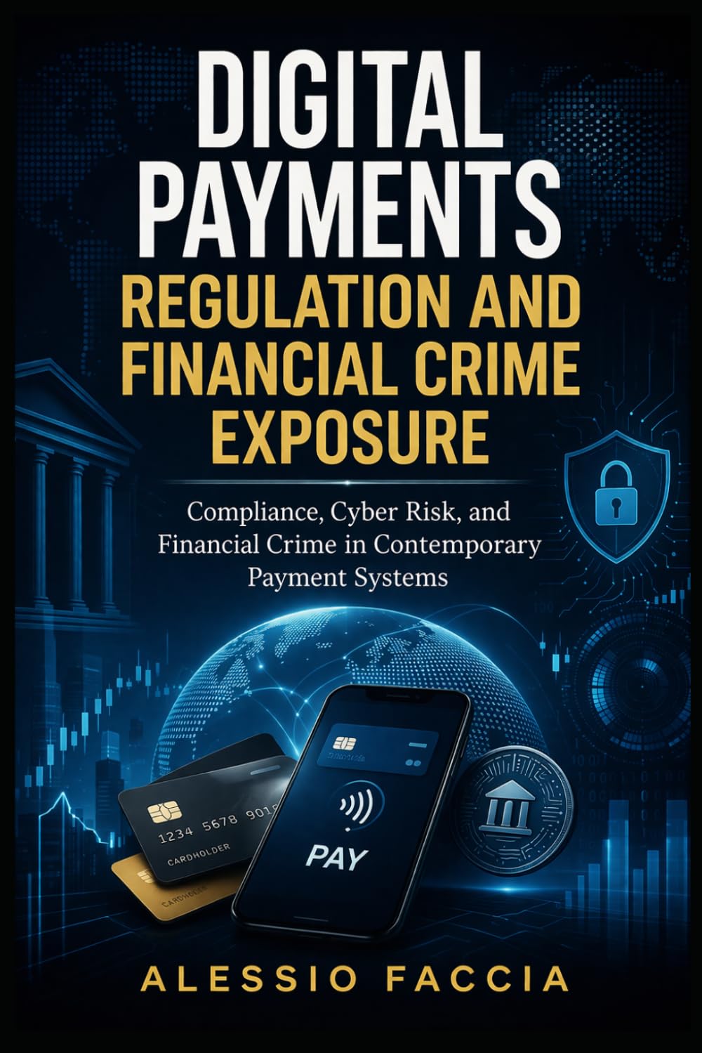 Digital Payments Regulation and Financial Crime Exposure: Compliance, Cyber Risk, and Financial Crime in Contemporary Payment Systems
