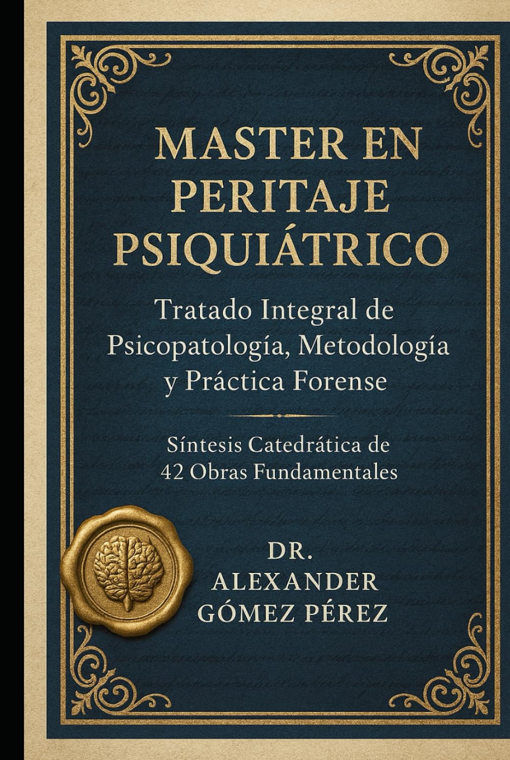MASTER EN PERITAJE PSIQUIÁTRICO: Tratado Integral de Psicopatología, Metodología y Práctica Forense (Una mirada desde la Psiquiatria Forense)