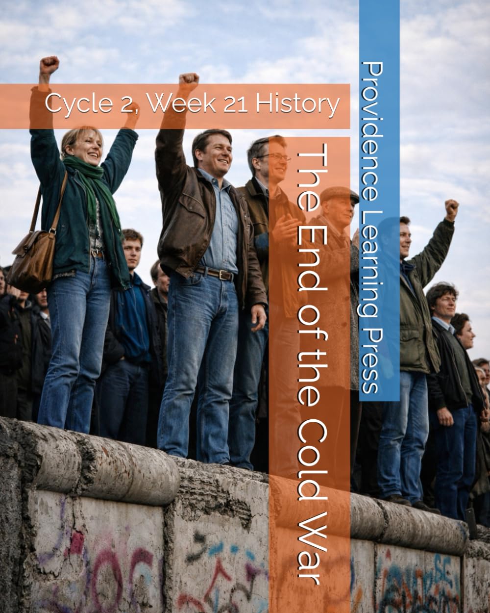 The End of the Cold War: Cycle 2, Week 21 History (Cycle 2 History)