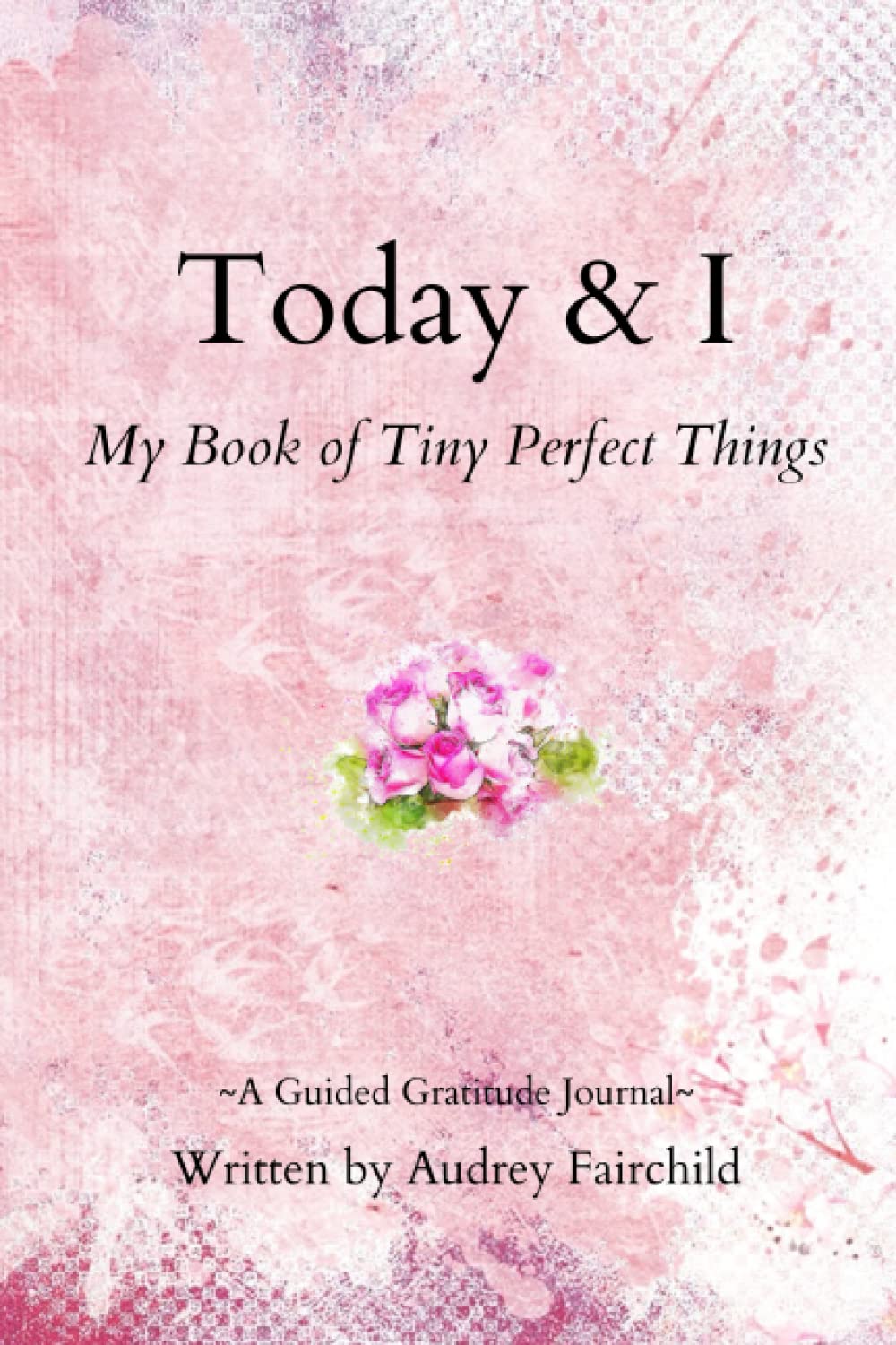 Today & I: My Book of Tiny Perfect Things - A Unique Gratitude Journal and Six Month Daily Memory Diary for Women