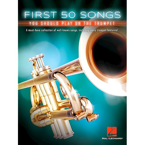 First 50 Songs You Should Play on the Trumpet | Beginner to Intermediate Trumpet Sheet Music Songbook for Developing Players | Solo Performance Study Book for Students Teachers and Adult Learners