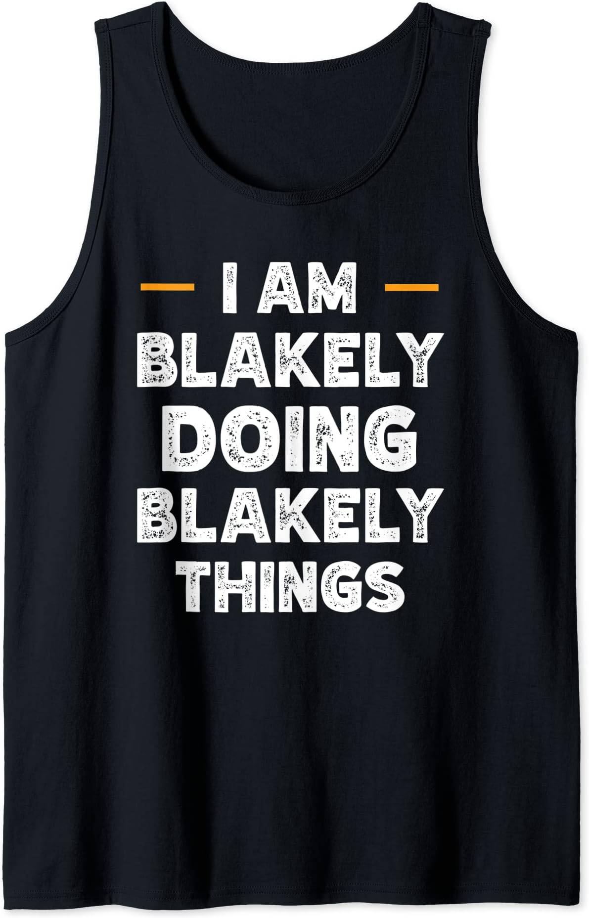 I am Blakely doing Blakely things custom funny name Tank Top