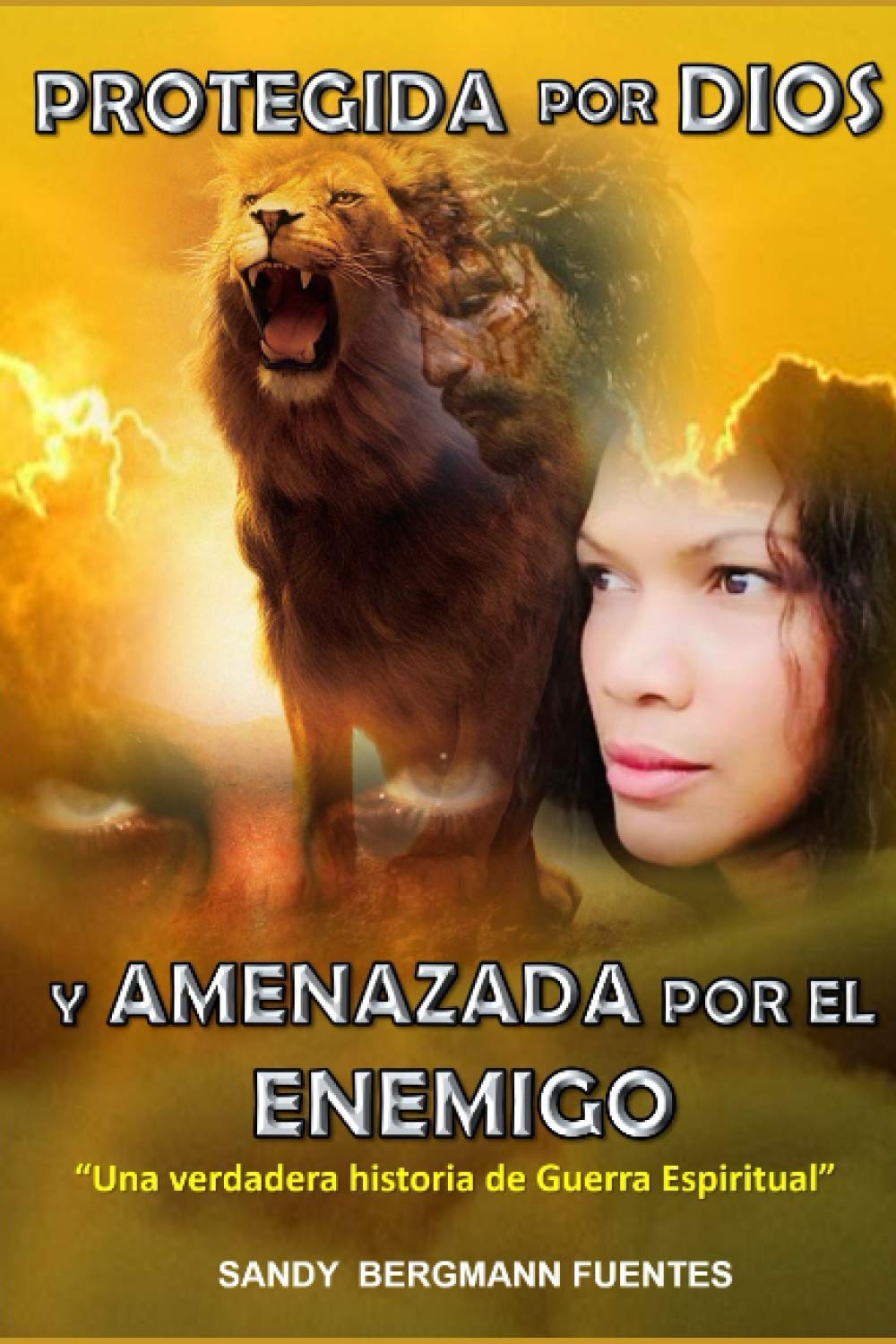 Protegida por Dios y Amenazada por El Enemigo Edición Básica: Una verdadera historia de Guerra Espiritual (Spanish Edition)