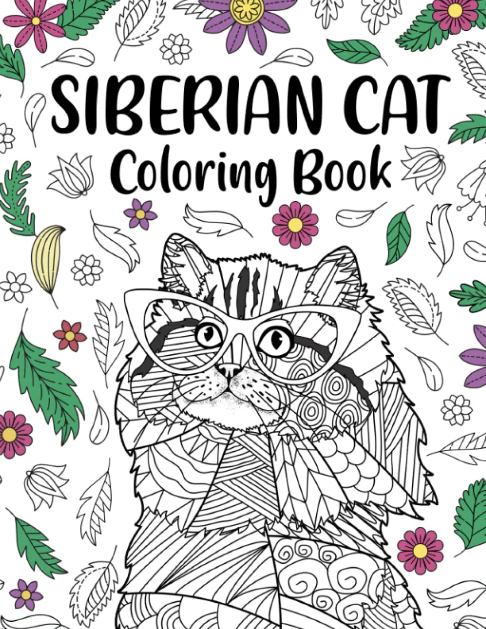Siberian Cat Coloring Book: Adult Coloring Books for Cats Lovers, Zentangle & Mandala Patterns for Stress Relief, and Relaxation Freestyle Drawing Pages with Floral Cover