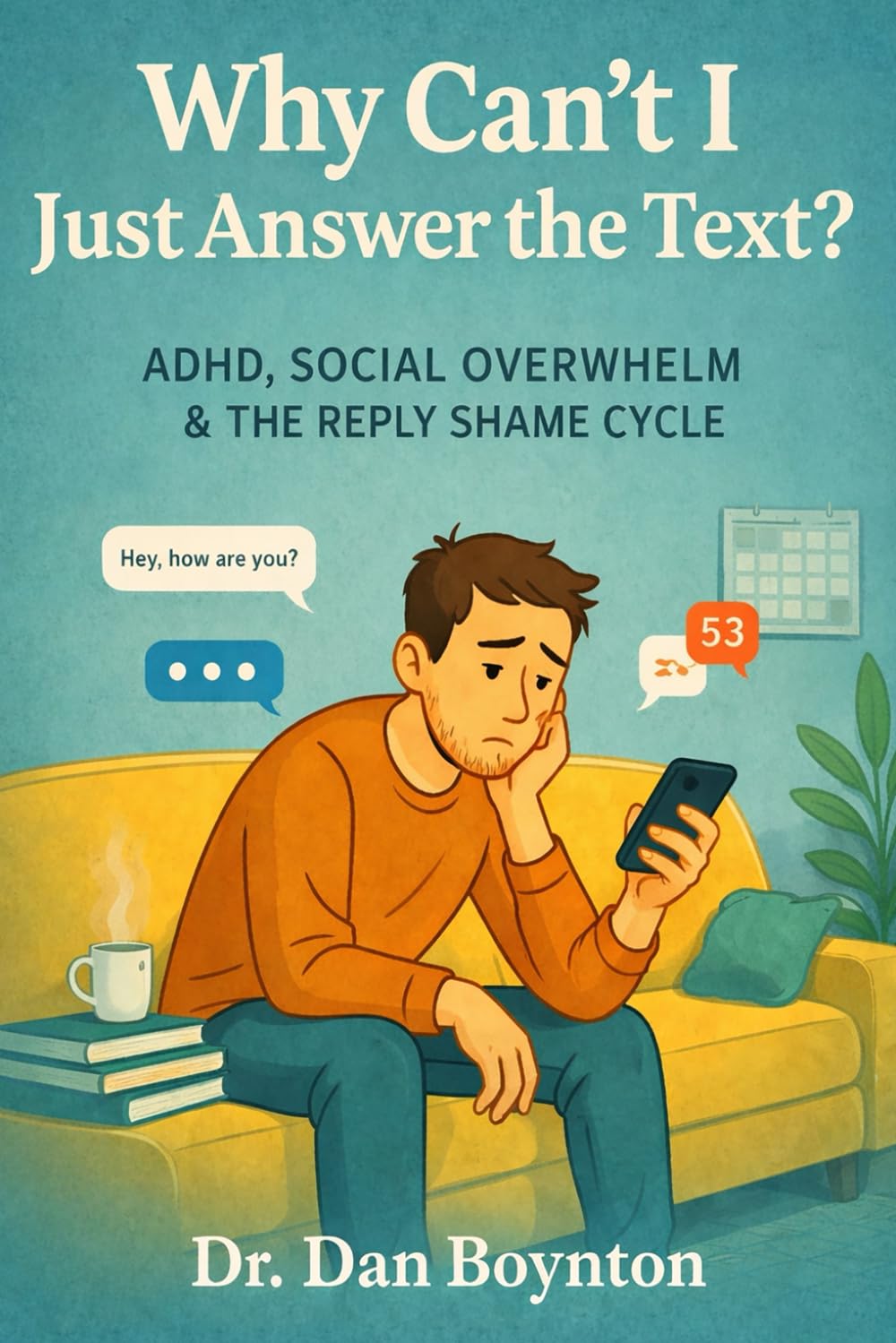 Why Can’t I Just Answer the Text?: ADHD, Social Overwhelm, and the Reply Shame Cycle