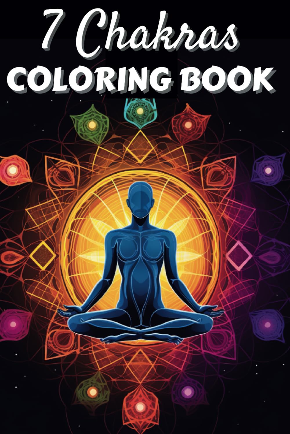 7 Chakras Coloring Book: Positive Affirmations and Mandala Patterns for Balancing Energy, Stress Relief and Mindfulness