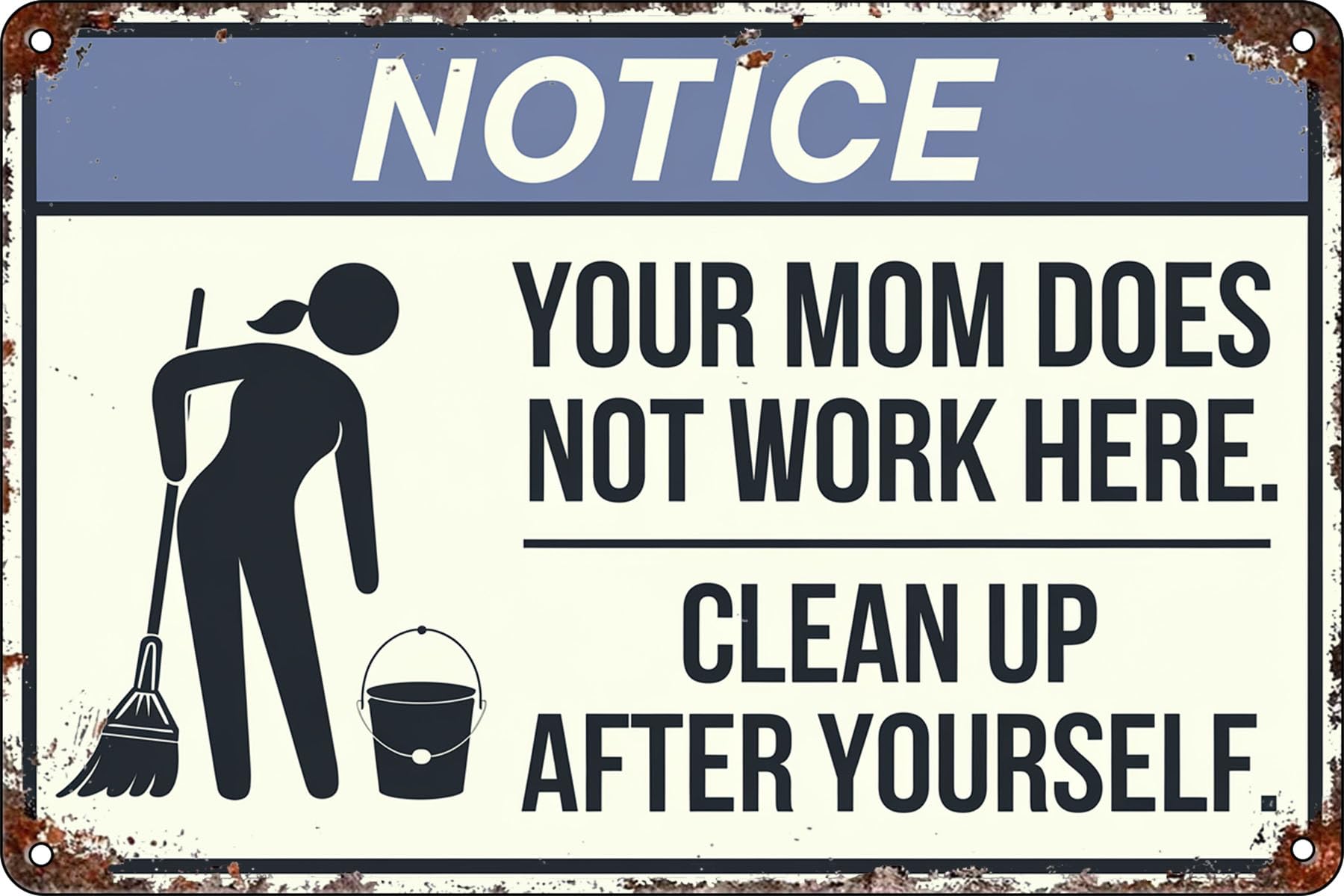 Funny Sign Notice Your Mom Does Not Work Here Clean Up After Yourself Metal Vintage Tin Signs For Home Bedroom Cafe Wall Decor Club Office Bar Living Room Gym 8x12 Inches