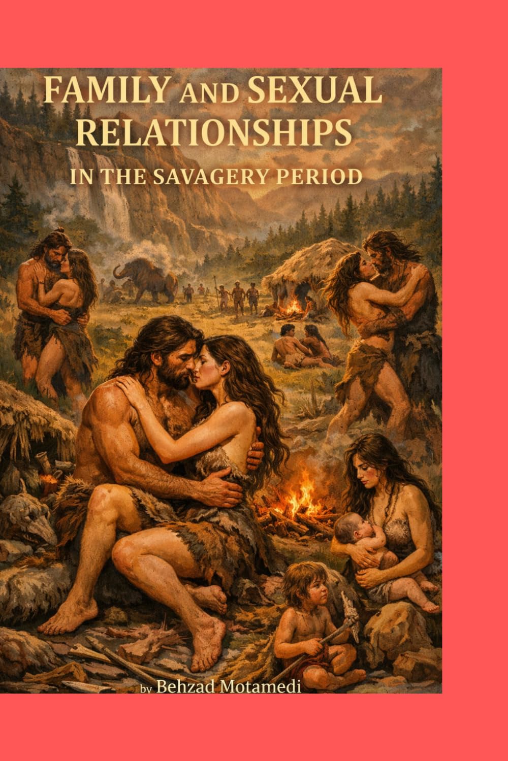 Family and Sexual Relationship in the Savagery Period: Marriage in the Early Societies