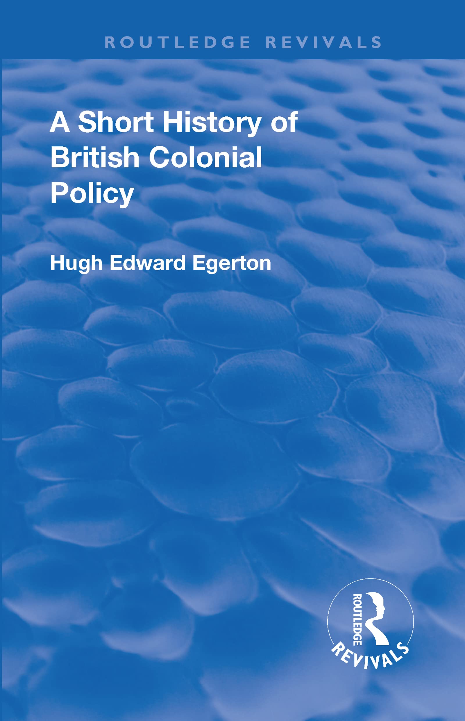 A Revival: A Short History of British Colonial Policy (1922)