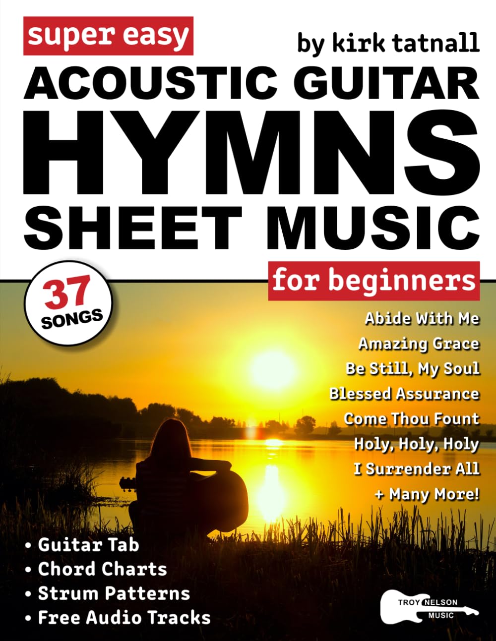 Super Easy Acoustic Guitar Hymns Sheet Music for Beginners: Guitar TAB, Chord Charts, Strum Patterns + Free Audio for 37 Praise and Worship Songs (