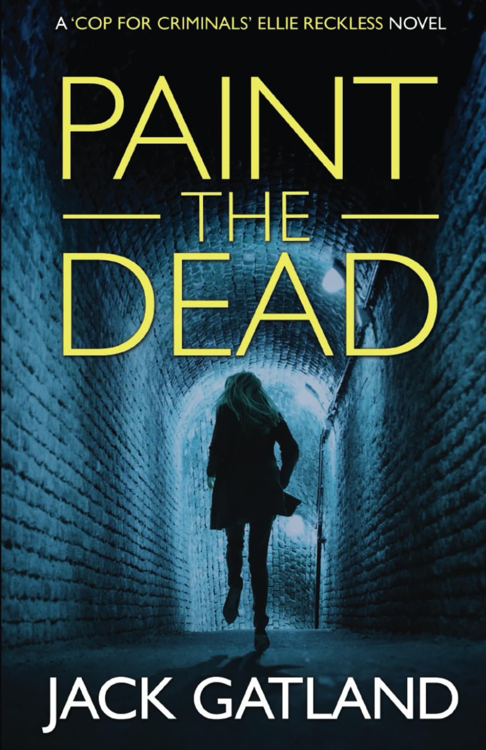 Paint The Dead: A British Murder Mystery (Ellie Reckless Crime Thrillers Book 1) (Cop For Criminals Ellie Reckless)