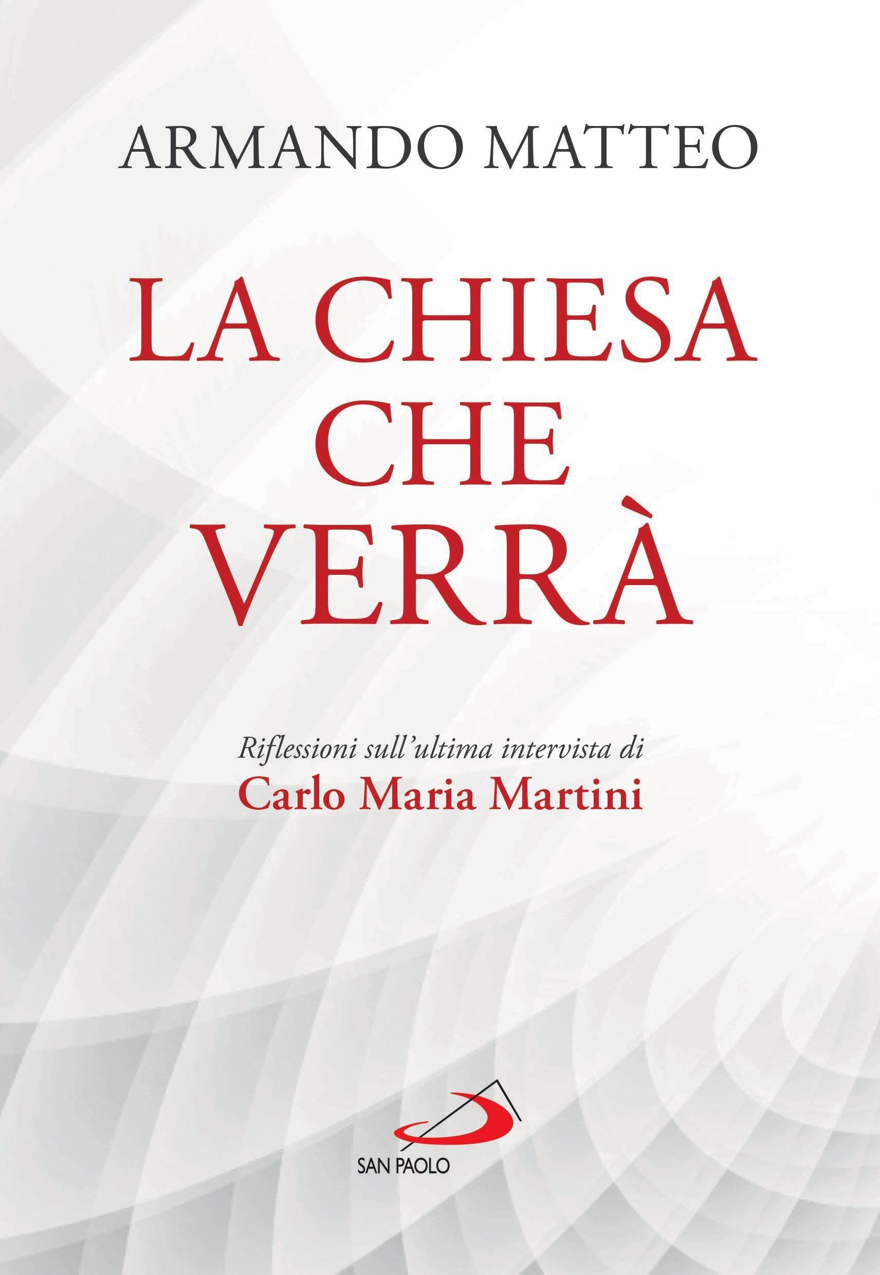 La Chiesa Che Verrà. Riflessioni Sull'ultima Intervista Di Carlo Maria Martini - 4