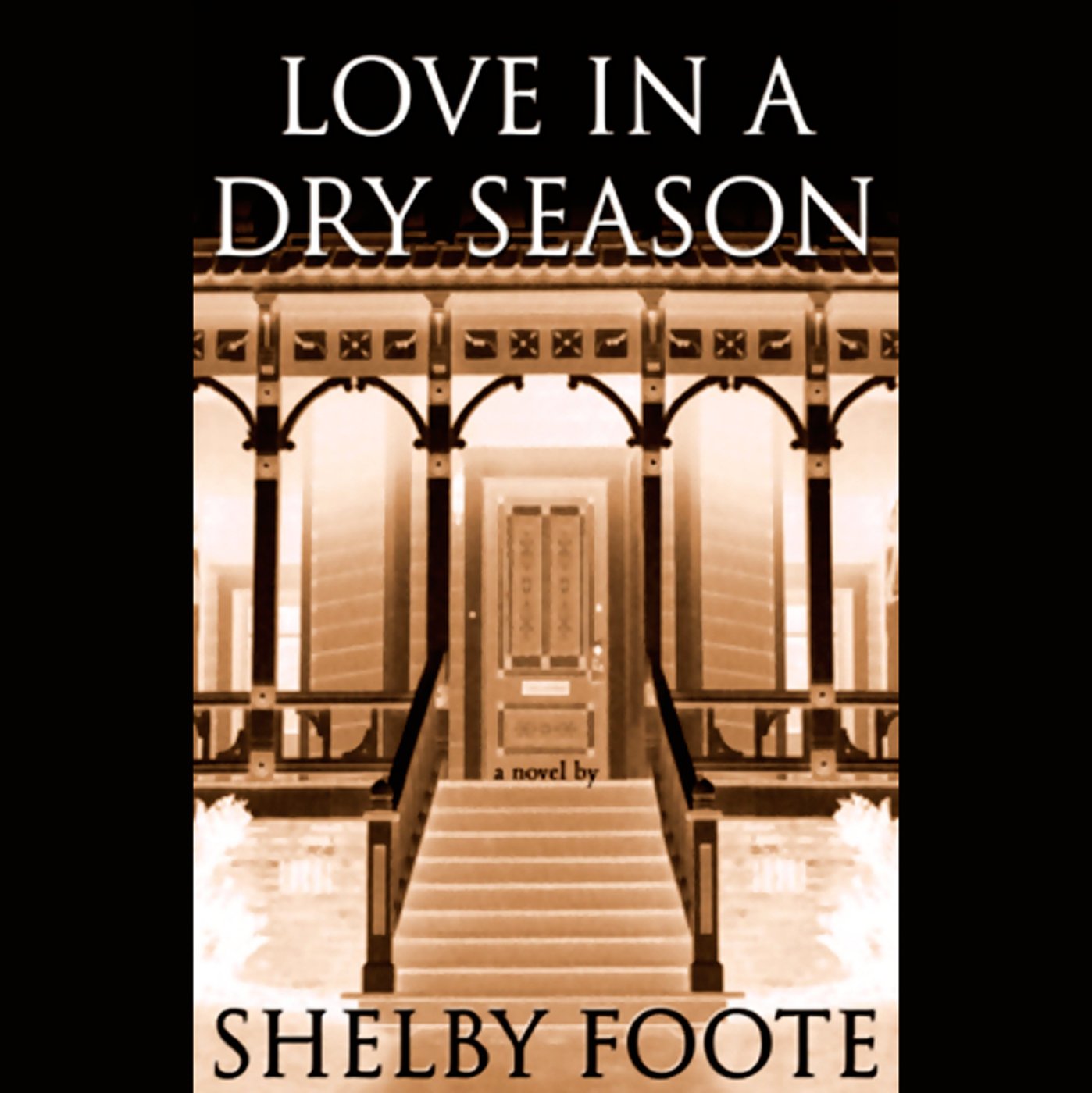 Shelby Foote Love in a Dry Season