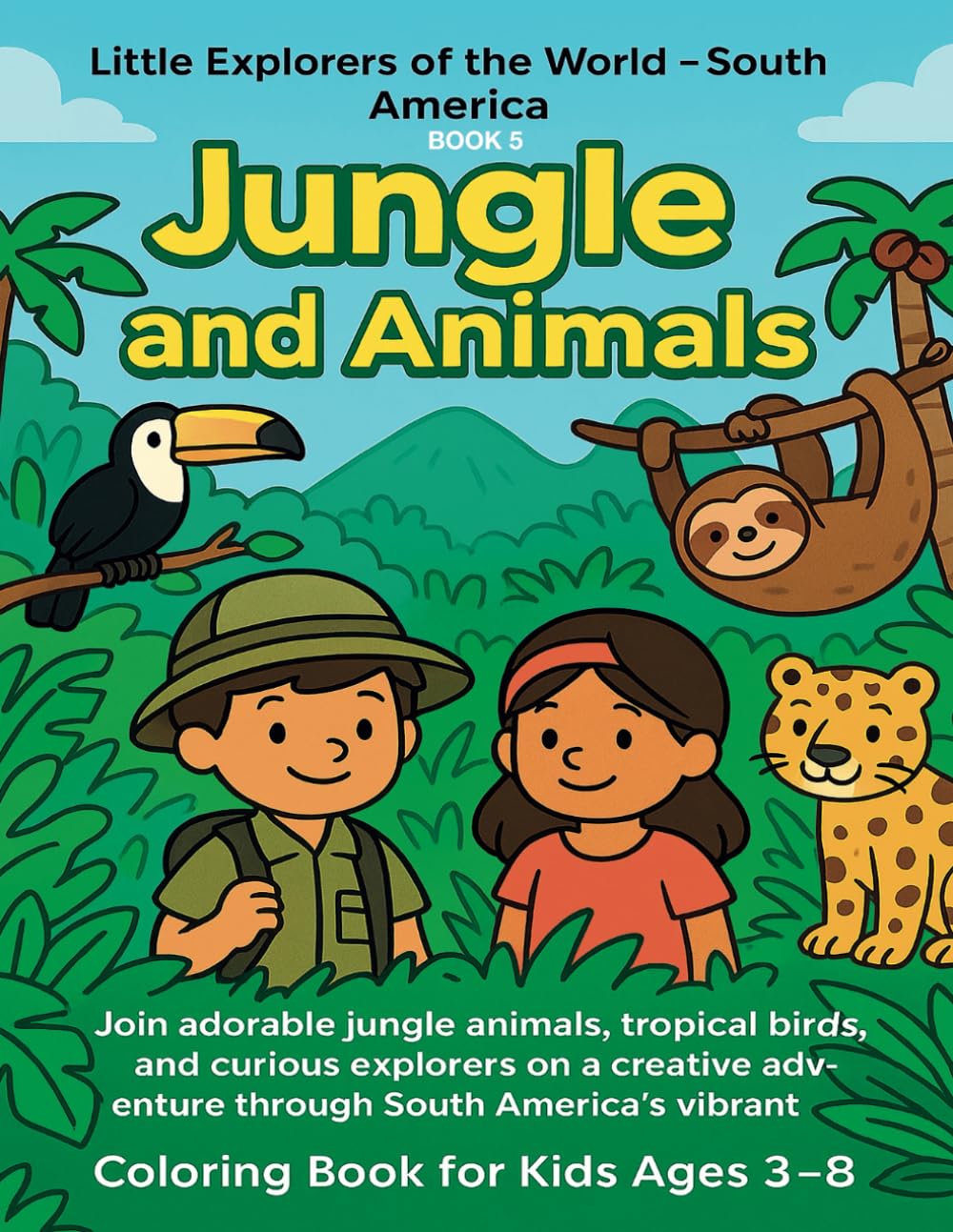 South America! Little Explorers of the World – Book 5: South America – Jungle & Animals (Mali marzyciele: Praca i aspiracje - Seria 2, Księga 1)