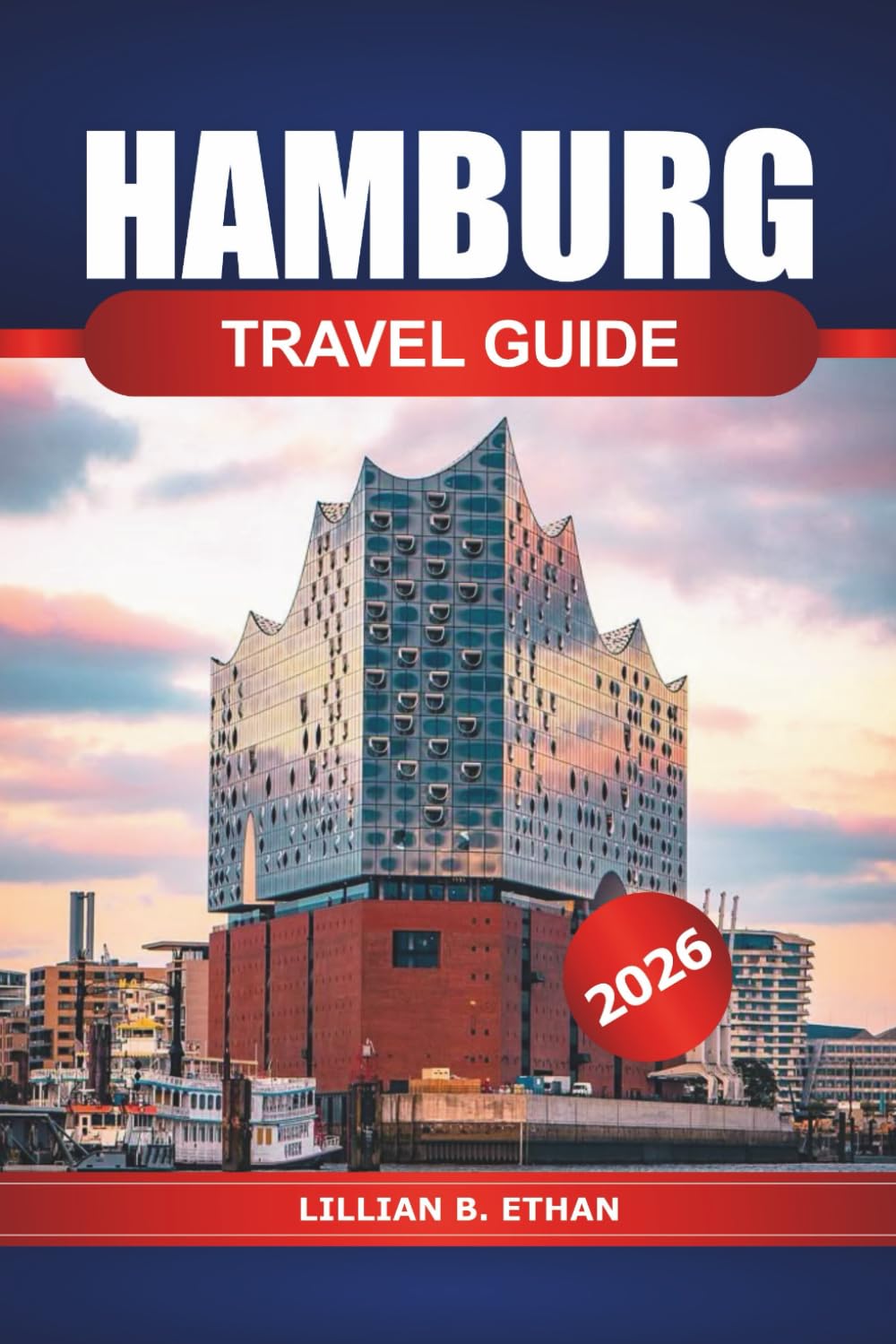 Hamburg Travel Guide 2026: Top Attractions, Cuisine, Local Culture, Must-See Landmarks and Insider Tips for Exploring Germany’s Northern City