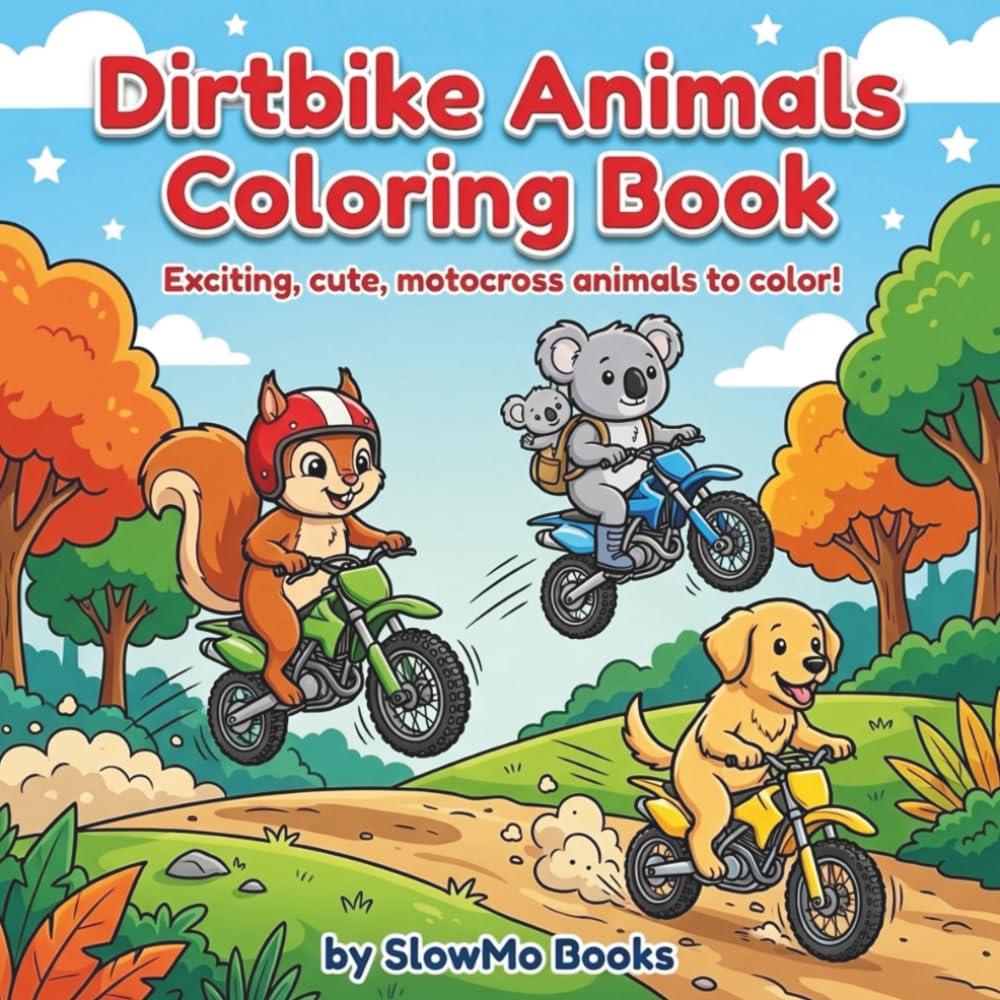 Dirtbike Animals Coloring Book: Exciting, cute, motocross animals to color!