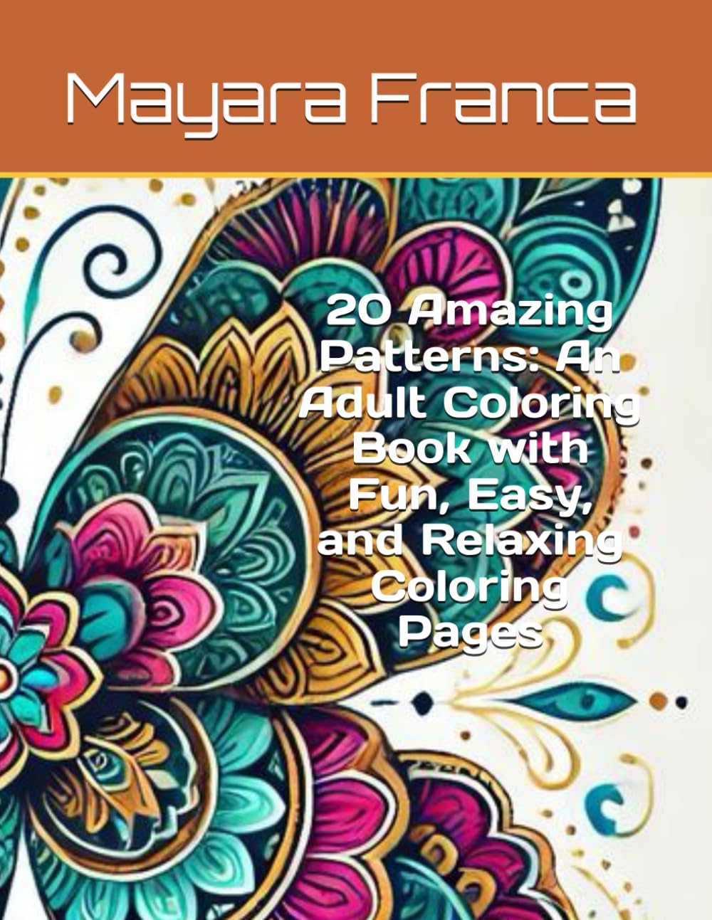 25 Amazing Patterns: An Adult Coloring Book with Fun, Easy, and Relaxing Coloring Pages