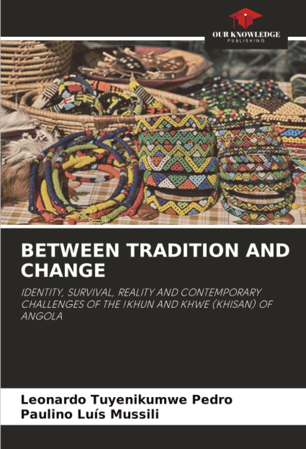 BETWEEN TRADITION AND CHANGE: IDENTITY, SURVIVAL, REALITY AND CONTEMPORARY CHALLENGES OF THE !KHUN AND KHWE (KHISAN) OF ANGOLA