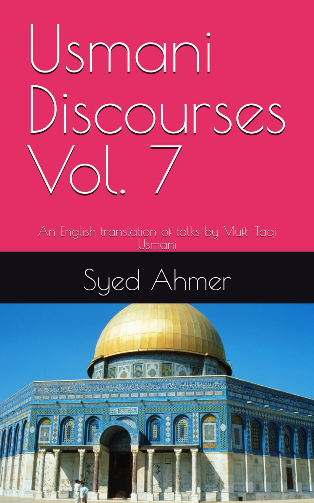Usmani Discourses Vol. 7: An English translation of talks by Mufti Taqi Usmani
