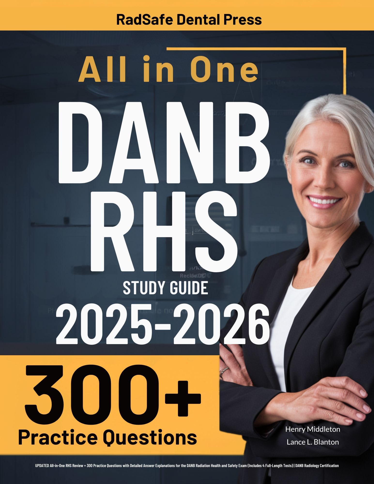 DANB RHS Study Guide: UPDATED All-in-One RHS Review + 300 Practice Questions with Detailed Answer Explanations for the DANB Radiation Health and Safety Exam (4 Full-Length Tests)