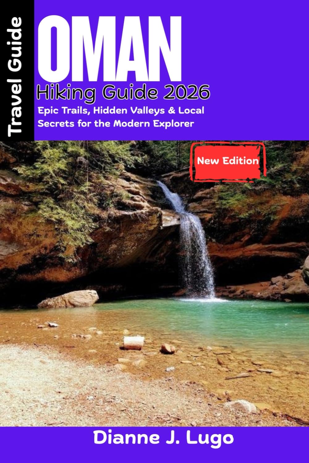 Oman Hiking Guide 2026: Epic Trails, Hidden Valleys & Local Secrets for the Modern Explorer