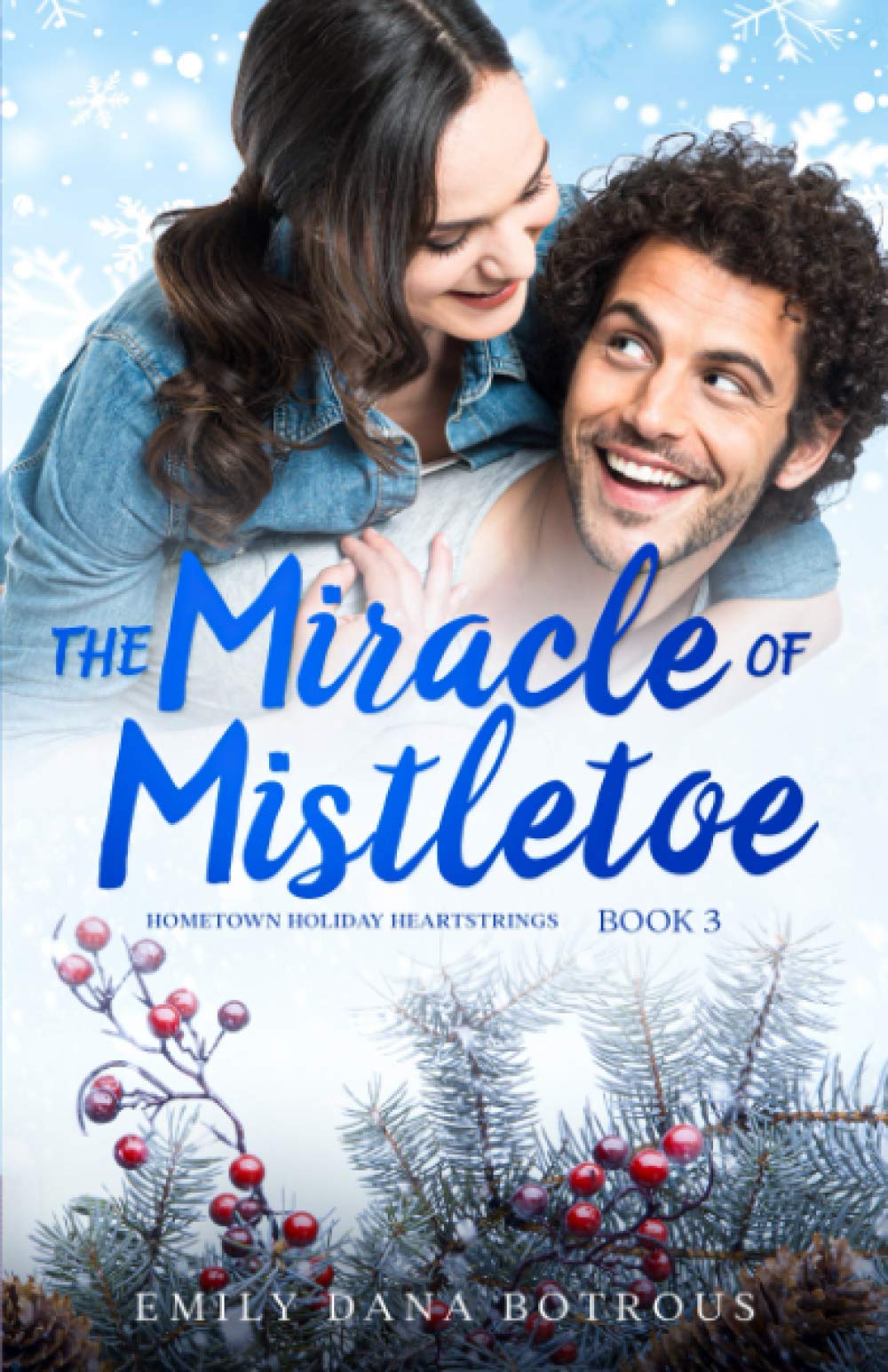 The Miracle of Mistletoe: A small-town Christian romance (Hometown Holiday Heartstrings)